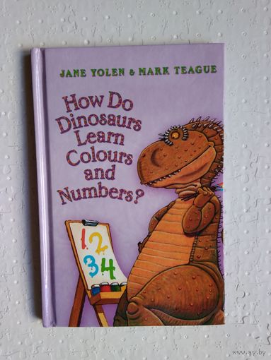 How do Dinosaurs learn colours and numbers? Книга На англ