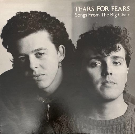 Tears For Fears – Songs From The Big Chair / UK 1985