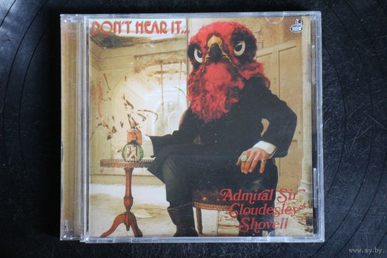 Admiral Sir Cloudesley Shovell - Don't Hear It...Fear It! (2012, CD)