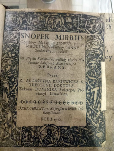 SNOPEK MIRRHY Gorzkiey Meki JEZUSOWEY, y Iego MATKI Nayswietszey PANNY Serdecznych bolesci ROKU 1712.