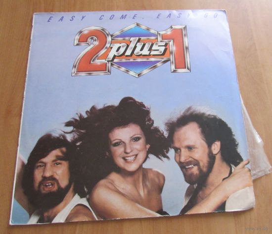 2 PLUS 1 "EASY COME. EASY GO"