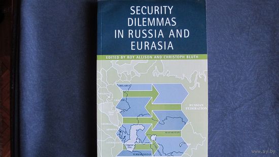 Security Dilemmas in Russia and Eurasia