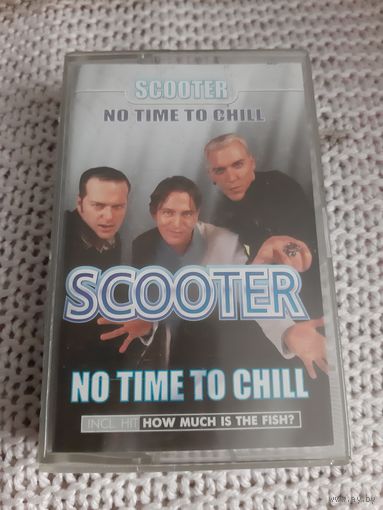 Кассета  SCOOTER. NO TIME TO CHILL.