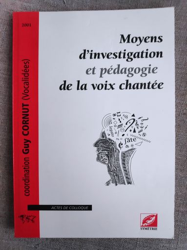 Moyens d'investigation et pedagogie de la voix chantee. (на французском)
