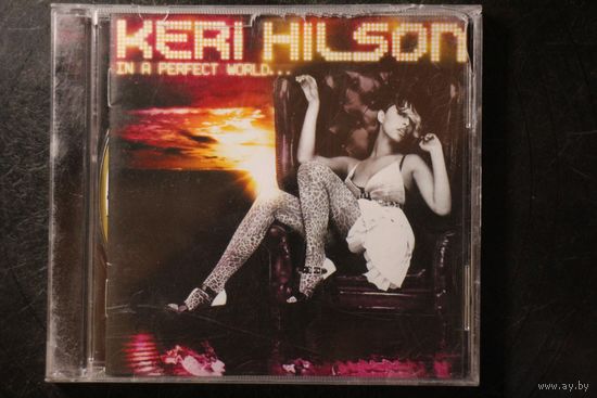 Keri Hilson – In A Perfect World... (2009, CD)