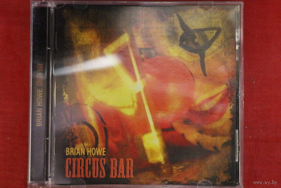 Brian Howe - Circus Bar (2010, CD)