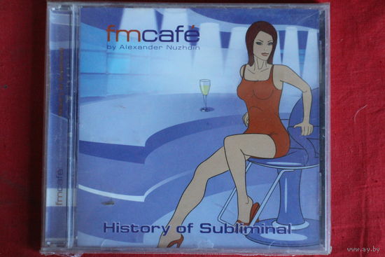 Alexander Nuzhdin - Fm Cafe - History Of Subliminal (2005, CD)