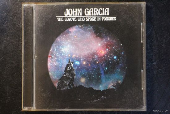 John Garcia – The Coyote Who Spoke In Tongues (2017, CD)