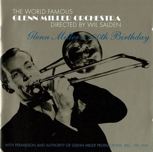 The World Famous Glennn Miller Orchestra Directed By Wil Salden Glenn Miller's 100th Birthday