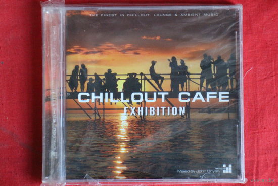 Various - Chill Out Cafe Exhibition Mixed By John Bryan (2005, CD)