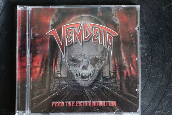 Vendetta – Feed The Extermination (2011, CD)