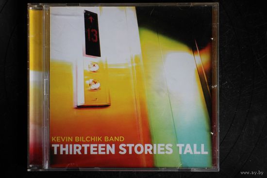 Kevin Bilchik Band – Thirteen Stories Tall (2014, CD)