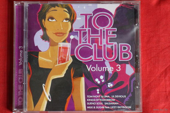 Various - To The Club Volume 3 (2006, CD)