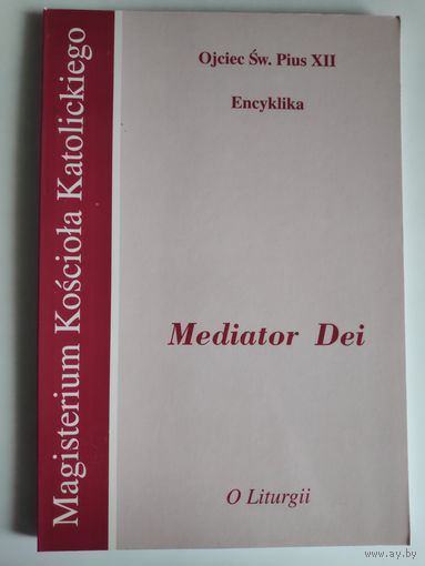 Encyklika Ojca Sw. Piusa XII "Mediator Dei ", O Liturgii. (на польском)